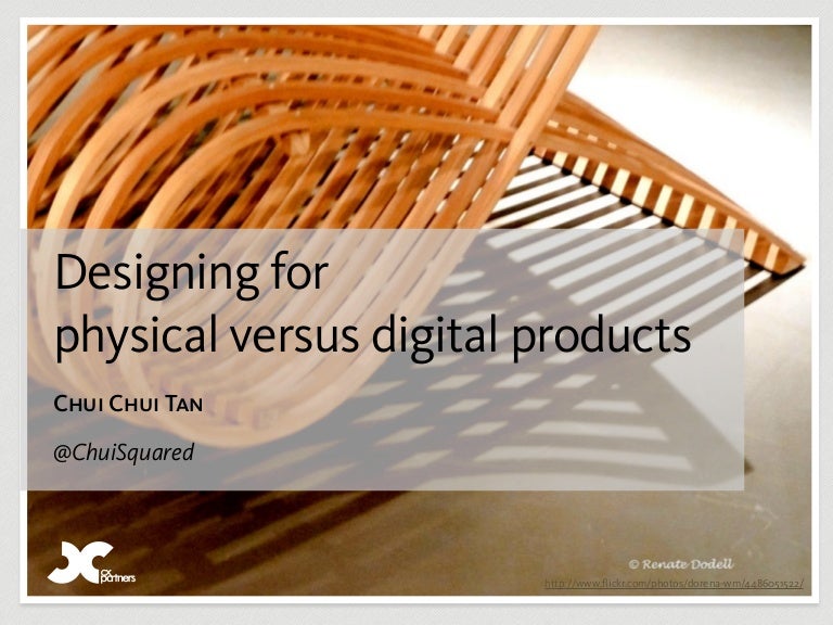 Designing for physical versus digital products