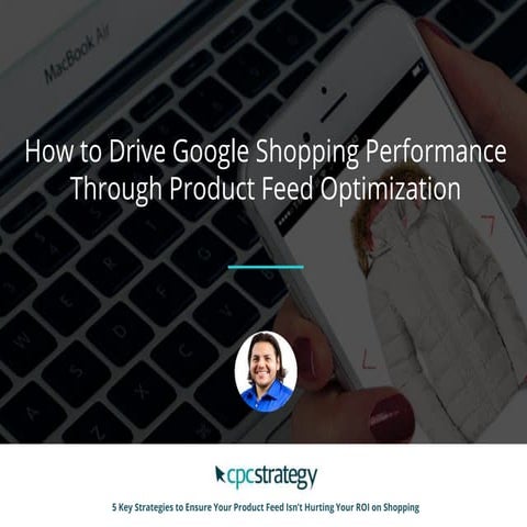 Live Broadcast: How to Drive Google Shopping Results via Product Feed Optimiz...
