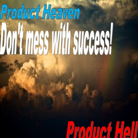 Product Heaven and Hell