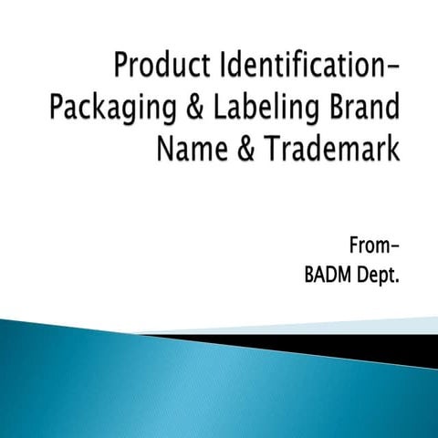 Product identification packaging &amp; labeling brand name &amp; trademark