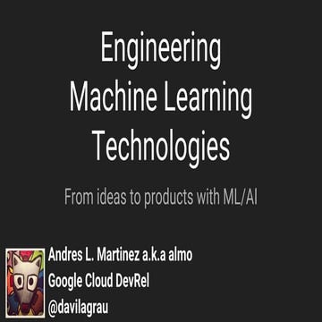 Engineering Machine Learning technologies