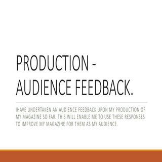 Production: audience feedback