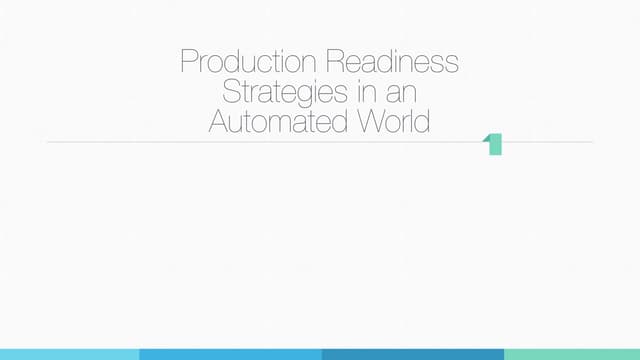 Production Readiness Strategies in an Automated World