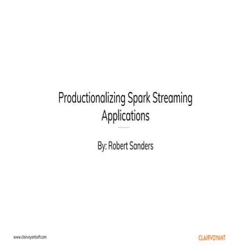 Productionalizing spark streaming applications