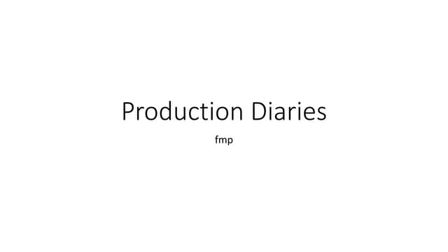 Production diaries