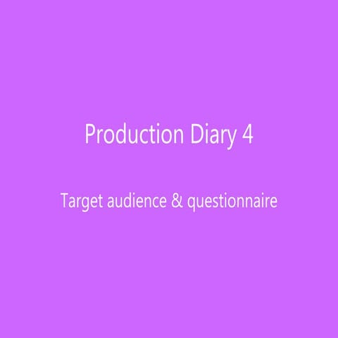 Production diary 4