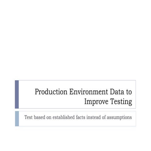 Production environment data to improve testing