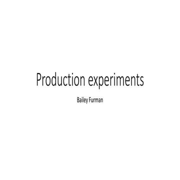 Production experiments