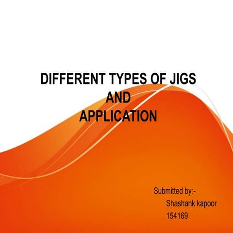 Jigs and there application