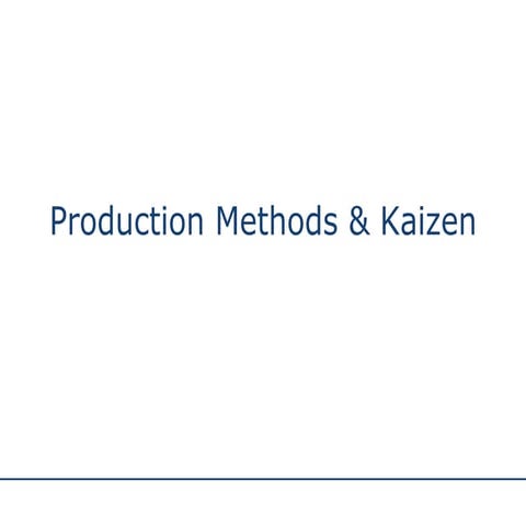 Production Methods & Kaizen