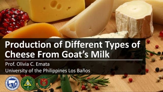 Production of Different Types of Cheese from Goats' Milk / Dr. Olivia Emata
