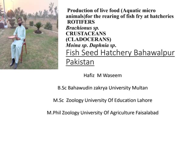 Production of live food (Aquatic micro animals)for the rearing of fish fry at...
