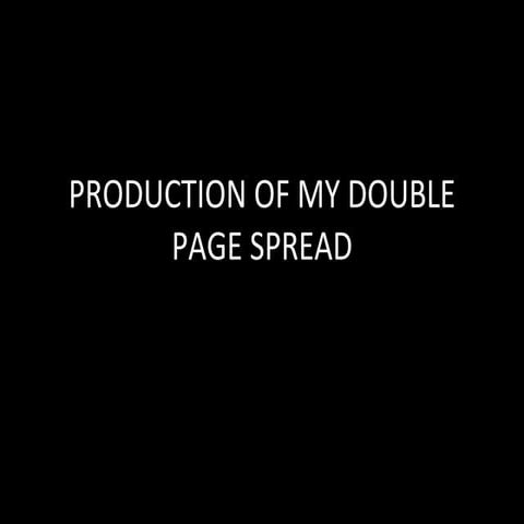 Production of my double page spread