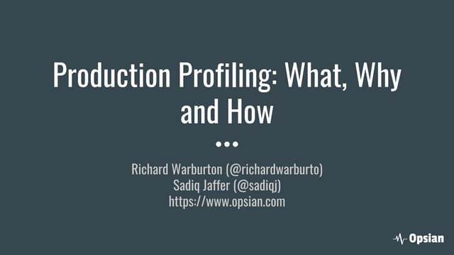 Production profiling: What, Why and How