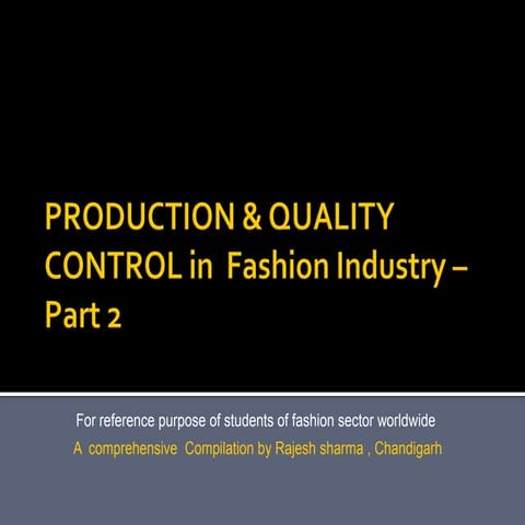 Production & quality control   2 - in fashion industry by Rajesh Sharma Chand...