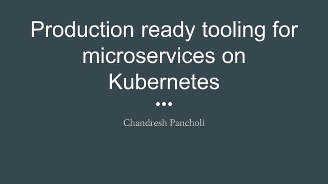 Production ready tooling for microservices on kubernetes