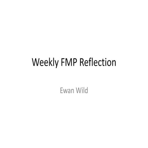 FMP: Weekly Reflection Finished