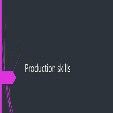 Production skills photos