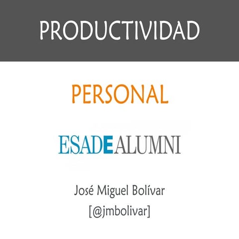 Productividad personal - Presentación en ESADE Alumni - abril 2014