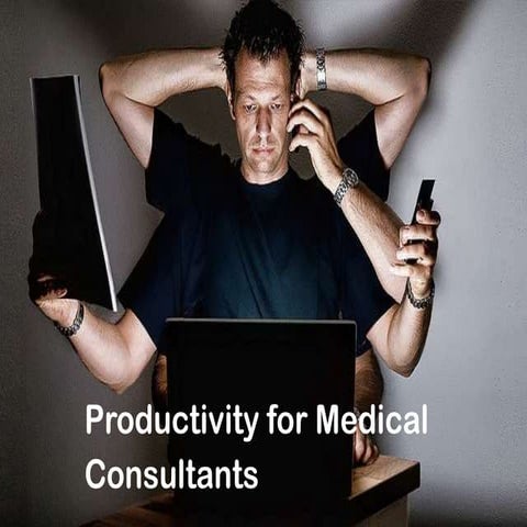Productivity for Medical Consultants