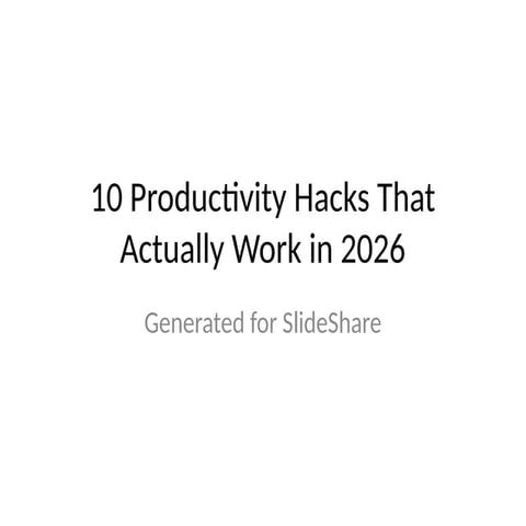10 Proven Productivity Hacks to Boost Focus and Efficiency in 2026 | PPTX