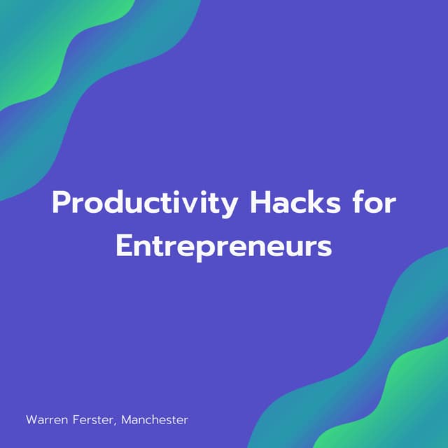 Productivity Hacks for Entrepreneurs