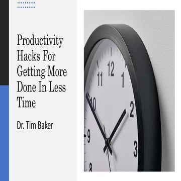 Productivity Hacks For Getting More Done In Less | PPTX