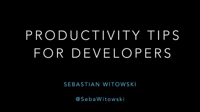Productivity tips for developers