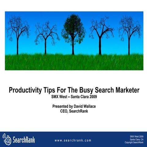 Productivity Tips For the Busy Search Marketer - SMX West 2009