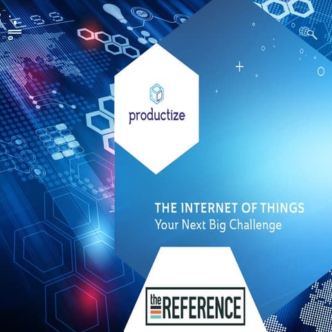 The internet of things, your next crucial challenge - Productize
