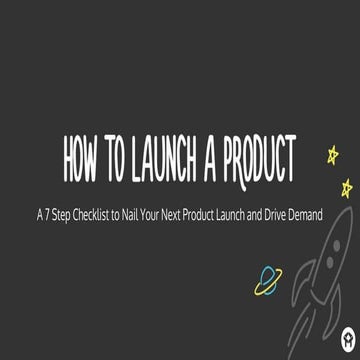 How To Launch A Product: 7 Tips To Drive Demand