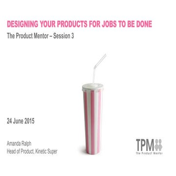 Product mentor jobs to be done session 3 amanda ralph 240615