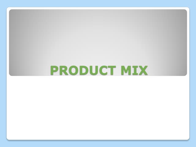 Presentation of product mix depth,length,width and consistency | PPTX