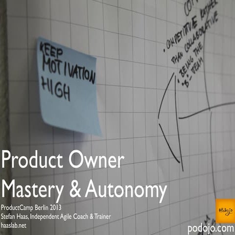 Product Owner Mastery and Autonomy - Product Camp Berlin 2013 | PPT