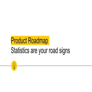 Product roadmap  statistics are your road signs