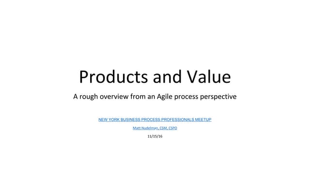 Products and Value: An Agile Perspective BY Matt Nudelmann (GUEST PRESENTER)