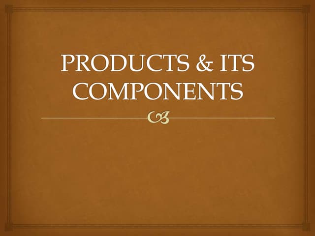 Products & its components