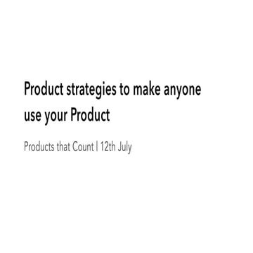 Strategies to make anyone use your Product | Product that Count
