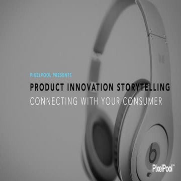 Product Innovation Storytelling - 5 tips to breakthrough to your consumers