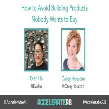 How to Avoid Building Products  Nobody Will Buy - AccelerateAB 2017