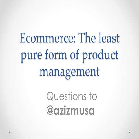 eCommerce - least pure form of Product Management