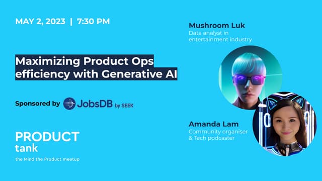 ProductTank HK #31 - Maximizing Product Ops Efficiency with Generative AI