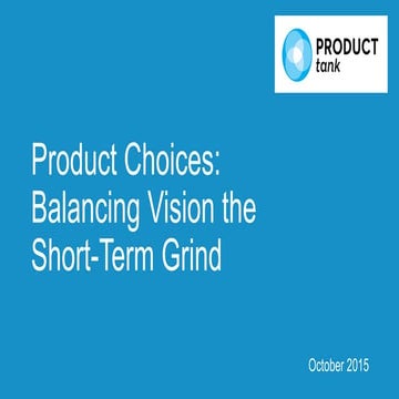 Product Choices: Balancing Vision with the Grinding Short-Term