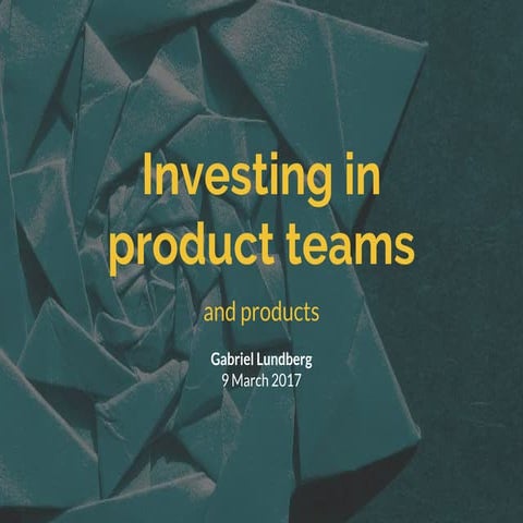 Investing in product teams (and products)