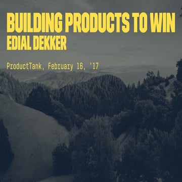 ProductTank AMS - Building Products to Win - Edial Dekker