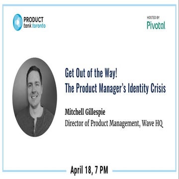 Get out of the way! The Product Manager's Identity Crisis | Mitchell Gillespie