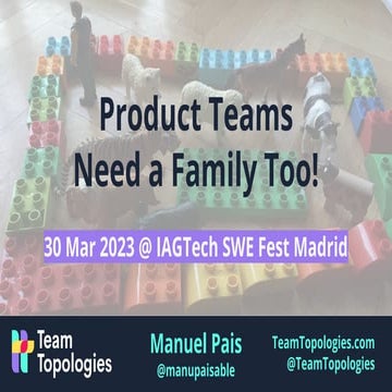 Product Teams Need A Family Too! @ Iberia SWE Fest, Mar 2023