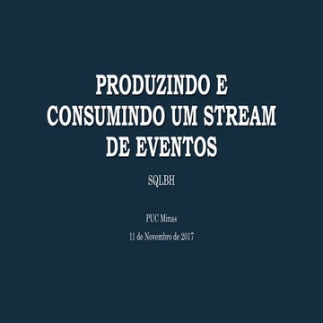 Produzindo e consumindo um stream de eventos