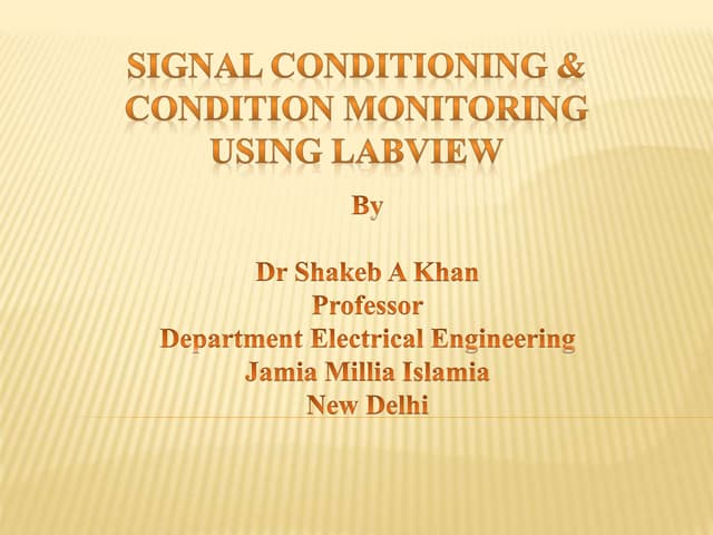 Signal conditioning & condition monitoring  using LabView by Prof. shakeb ahm...