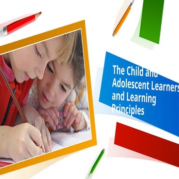 The child and adolescent learners and the learning principles